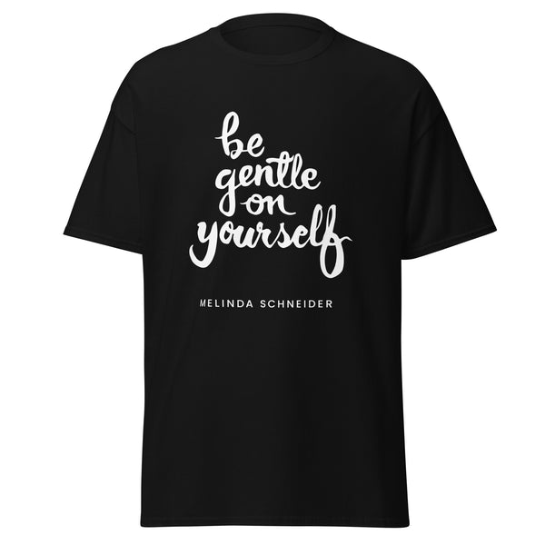 Unisex Be Gentle On Yourself T-Shirt (Black/Maroon/Red/Navy)